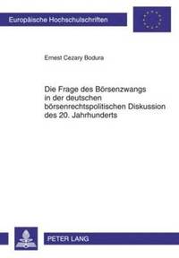 bokomslag Die Frage Des Boersenzwangs in Der Deutschen Boersenrechtspolitischen Diskussion Des 20. Jahrhunderts