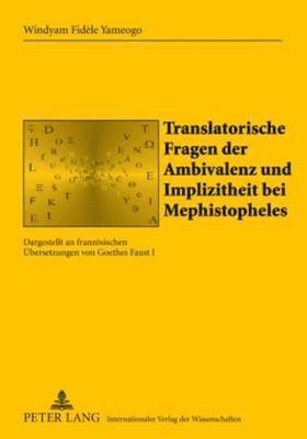 Windyam Fidèle Yameogo, Windyam Fidele Yameogo, Alberto Gil Arroyo - Translatorische Fragen der Ambivalenz und Implizitheit bei Mephistopheles, Inbunden