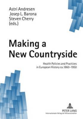 Astri Andresen, Josep Lluis Barona Vilar, Steven Cherry - Making a New Countryside, Inbunden