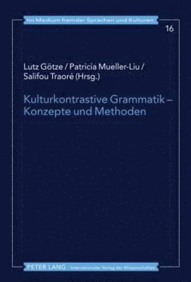 Lutz Götze, Patricia Mueller-Liu, Salifou Traoré - Kulturkontrastive Grammatik - Konzepte Und Methoden, Inbunden