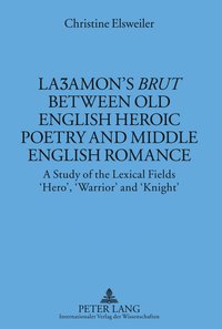 bokomslag La?amon's «Brut» between Old English Heroic Poetry and Middle English Romance