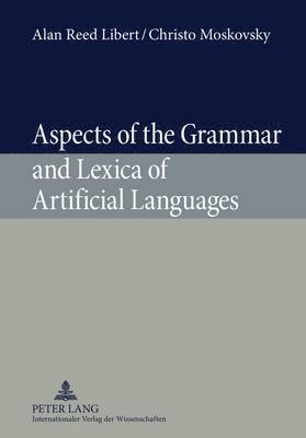 Aspects of the Grammar and Lexica of Artificial Languages 1