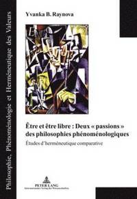 bokomslag tre Et tre Libre: Deux  Passions  Des Philosophies Phnomnologiques