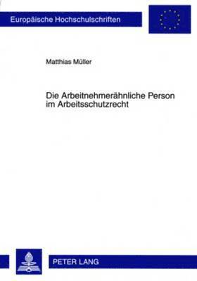 bokomslag Die Arbeitnehmeraehnliche Person Im Arbeitsschutzrecht