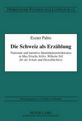 Eszter Pabis, Tamás Lichtmann - Die Schweiz als Erzaehlung, Inbunden