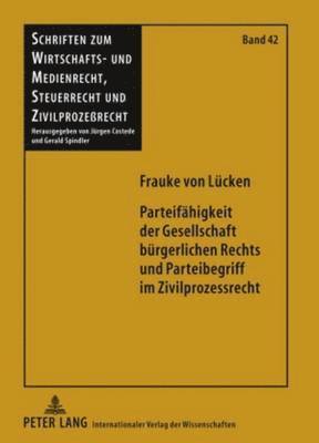 Frauke Von Lücken, Jürgen Costede - Parteifaehigkeit Der Gesellschaft Buergerlichen Rechts Und Parteibegriff Im Zivilprozessrecht, Inbunden