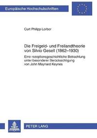 bokomslag Die Freigeld- und Freilandtheorie von Silvio Gesell (1862-1930)