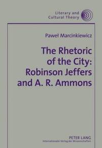 bokomslag The Rhetoric of the City: Robinson Jeffers and A. R. Ammons
