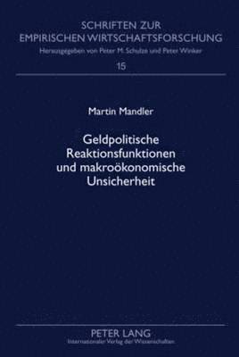 Martin Mandler, Peter Winker - Geldpolitische Reaktionsfunktionen Und Makrooekonomische Unsicherheit, Inbunden