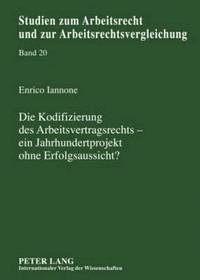 bokomslag Die Kodifizierung Des Arbeitsvertragsrechts - Ein Jahrhundertprojekt Ohne Erfolgsaussicht?