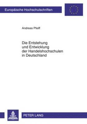 bokomslag Entstehung Und Entwicklung Der Handelshochschulen in Deutschland