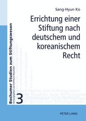 Sang Hyun Ko, Fundare E V - Errichtung Einer Stiftung Nach Deutschem Und Koreanischem Recht, Inbunden