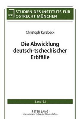 Die Abwicklung Deutsch-Tschechischer Erbfaelle 1