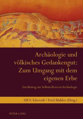 bokomslag Archaeologie Und Voelkisches Gedankengut: Zum Umgang Mit Dem Eigenen Erbe
