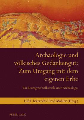 Archaeologie Und Voelkisches Gedankengut: Zum Umgang Mit Dem Eigenen Erbe 1