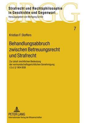 bokomslag Behandlungsabbruch Zwischen Betreuungsrecht Und Strafrecht