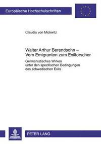 bokomslag Walter Arthur Berendsohn - Vom Emigranten Zum Exilforscher