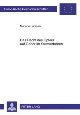 Marlene Hanloser - Das Recht Des Opfers Auf Gehoer Im Strafverfahren, Häftad