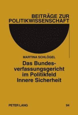 bokomslag Das Bundesverfassungsgericht Im Politikfeld Innere Sicherheit