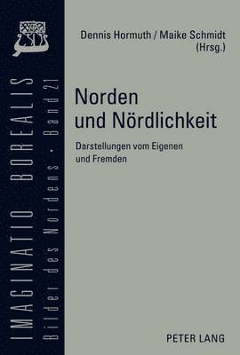 Olaf Mörke, Dennis Hormuth, Maike Schmidt - Norden Und Noerdlichkeit, Inbunden