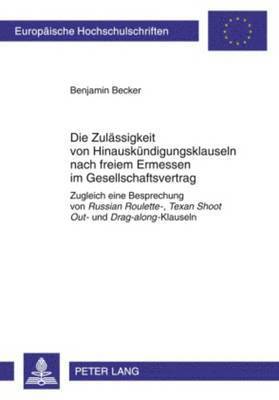 Benjamin Becker - Die Zulaessigkeit von Hinauskuendigungsklauseln nach freiem Ermessen im Gesellschaftsvertrag, Häftad