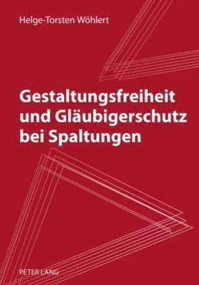 bokomslag Gestaltungsfreiheit Und Glaeubigerschutz Bei Spaltungen