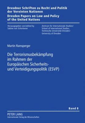 Die Terrorismusbekaempfung Im Rahmen Der Europaeischen Sicherheits- Und Verteidigungspolitik (Esvp) 1