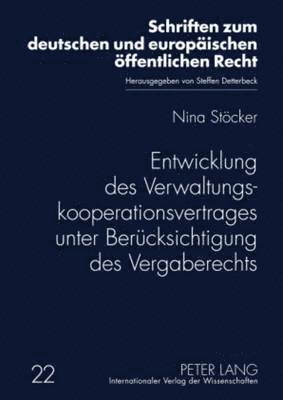 Entwicklung Des Verwaltungskooperationsvertrages Unter Beruecksichtigung Des Vergaberechts