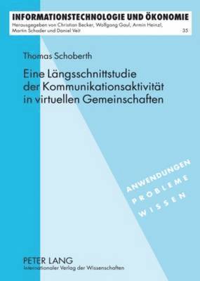 Thomas Schoberth, Armin Heinzl - Eine Laengsschnittstudie Der Kommunikationsaktivitaet in Virtuellen Gemeinschaften, Inbunden