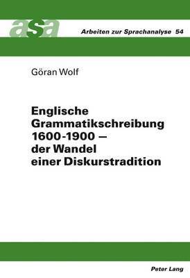 Göran Wolf, Konrad Ehlich - Englische Grammatikschreibung 1600-1900 - Der Wandel Einer Diskurstradition, Inbunden