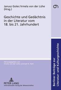 bokomslag Geschichte Und Gedaechtnis in Der Literatur Vom 18. Bis 21. Jahrhundert