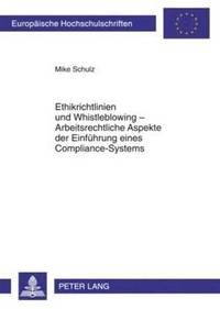 bokomslag Ethikrichtlinien Und Whistleblowing - Arbeitsrechtliche Aspekte Der Einfuehrung Eines Compliance-Systems