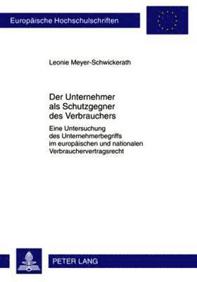 bokomslag Der Unternehmer ALS Schutzgegner Des Verbrauchers