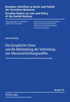 bokomslag Die Europaeische Union Und Die Bekaempfung Der Verbreitung Von Massenvernichtungswaffen