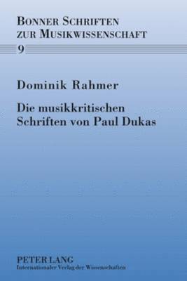 bokomslag Die Musikkritischen Schriften Von Paul Dukas