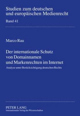 bokomslag Der Internationale Schutz Von Domainnamen Und Markenrechten Im Internet