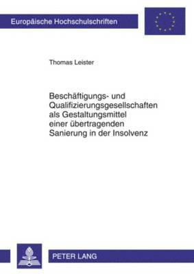 bokomslag Beschaeftigungs- Und Qualifizierungsgesellschaften ALS Gestaltungsmittel Einer Uebertragenden Sanierung in Der Insolvenz