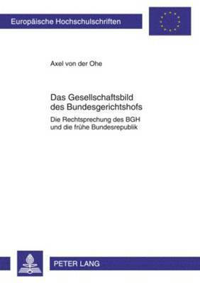Axel Von Der Ohe - Das Gesellschaftsbild Des Bundesgerichtshofs, Häftad
