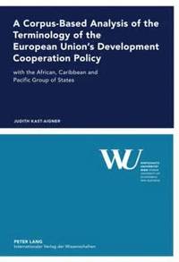 bokomslag A Corpus-Based Analysis of the Terminology of the European Unions Development Cooperation Policy