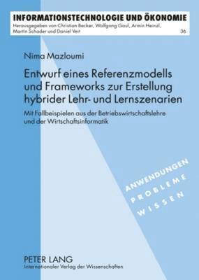 Nima Mazloumi, Martin Schader - Entwurf Eines Referenzmodells Und Frameworks Zur Erstellung Hybrider Lehr- Und Lernszenarien, Inbunden