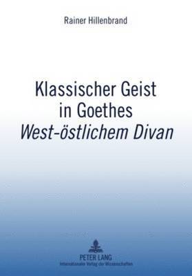 Klassischer Geist in Goethes «West-Oestlichem Divan»