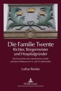 bokomslag Die Familie Twente - Richter, Buergermeister Und Hospitalgruender