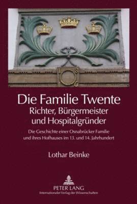 Die Familie Twente - Richter, Buergermeister Und Hospitalgruender 1