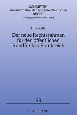 Der Neue Rechtsrahmen Fuer Den Oeffentlichen Rundfunk in Frankreich 1