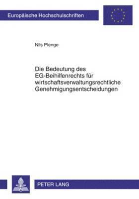 Die Bedeutung Des Eg-Beihilfenrechts Fuer Wirtschaftsverwaltungsrechtliche Genehmigungsentscheidungen 1