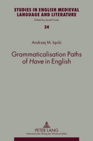 Andrzej Lecki - Grammaticalisation Paths of «Have» in English, Inbunden