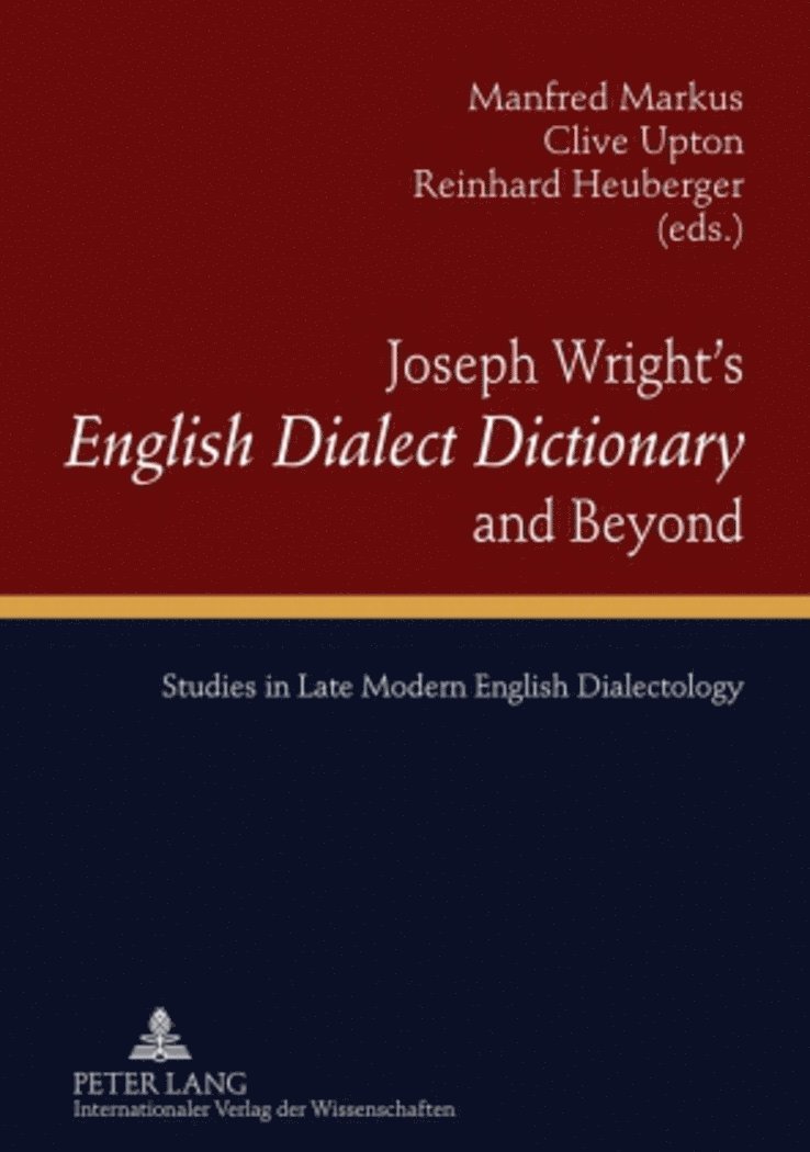 Manfred Markus, Clive Upton, Reinhard Heuberger - Joseph Wright’s «English Dialect Dictionary» and Beyond, Inbunden