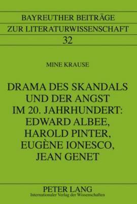 Drama Des Skandals Und Der Angst Im 20. Jahrhundert: Edward Albee, Harold Pinter, Eugne Ionesco, Jean Genet 1