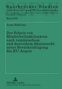 bokomslag Der Schutz Von Minderheitsaktionaeren Nach Rumaenischem Und Deutschem Aktienrecht Unter Beruecksichtigung Des Eu-Acquis