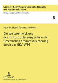 bokomslag Die Weiterentwicklung Des Risikostrukturausgleichs in Der Gesetzlichen Krankenversicherung Durch Das Gkv-Wsg